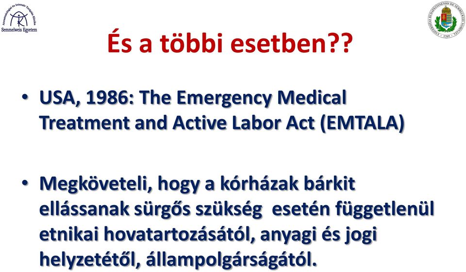 Act (EMTALA) Megköveteli, hogy a kórházak bárkit ellássanak