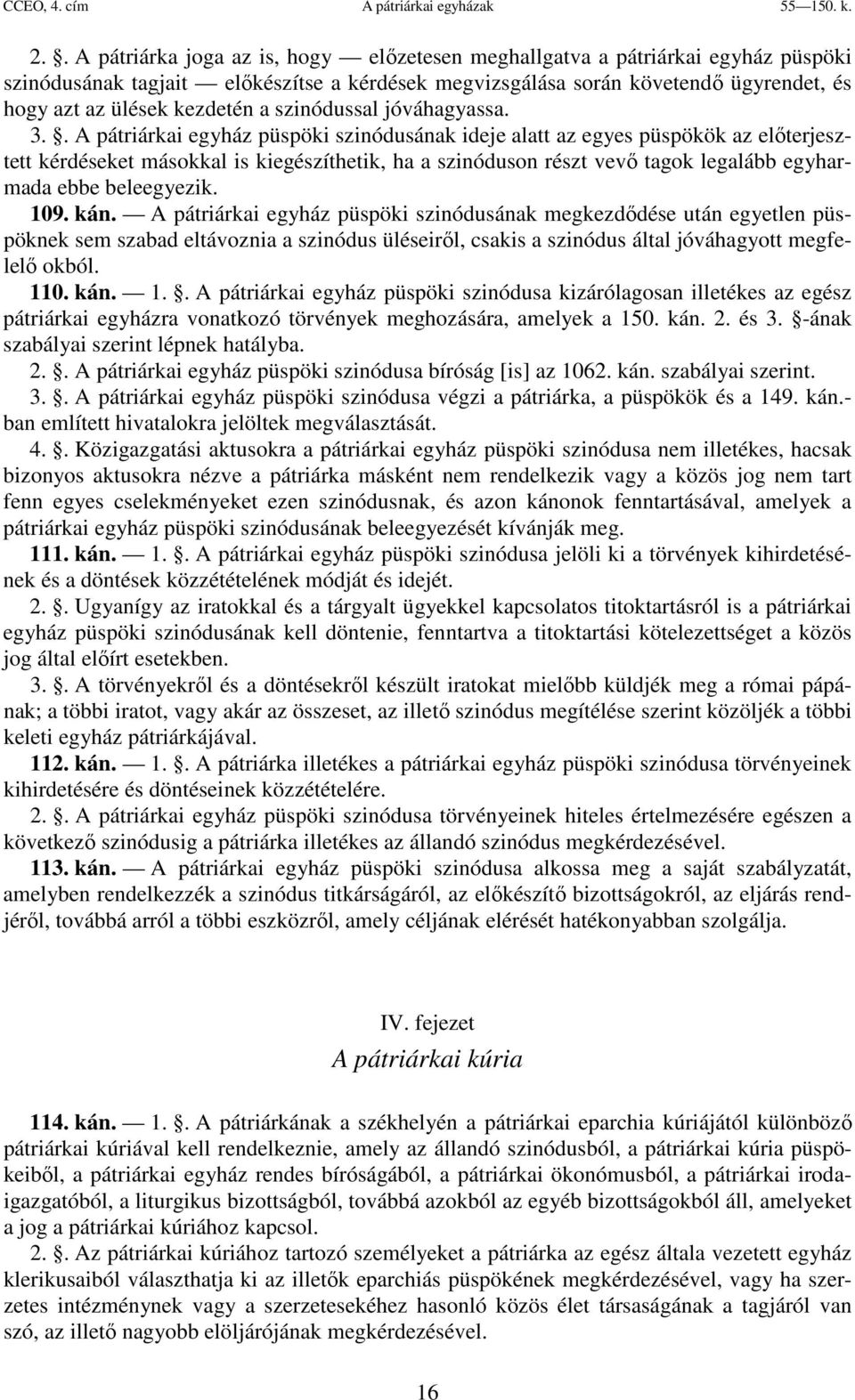 a szinódussal jóváhagyassa. 3.