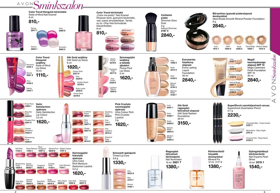 8 ml 810,Daring Flirty 2977 7 3085 8 Minimalistic Peach 810,- 1487 8 Iced Champink 2893 6 Serene Romantic 3105 4 Serene 2981 9 Color Trend Hangulat szájfény State of Mind Lip Gloss 15 ml 2419 0