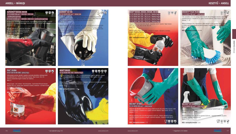 Méretek: 8 10 Mănuşile fabricate cu Ansell Grip Technology, antistatice, rezistente la substanţe chimice cu finisare împotriva alunecării pe palmă şi degete, cîptuşeală din nylon.
