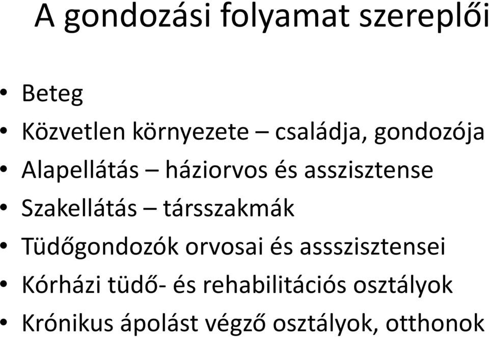 Szakellátás társszakmák Tüdőgondozók orvosai és assszisztensei