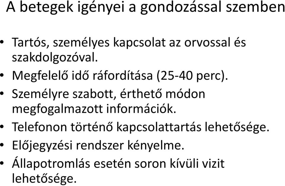 Személyre szabott, érthető módon megfogalmazott információk.