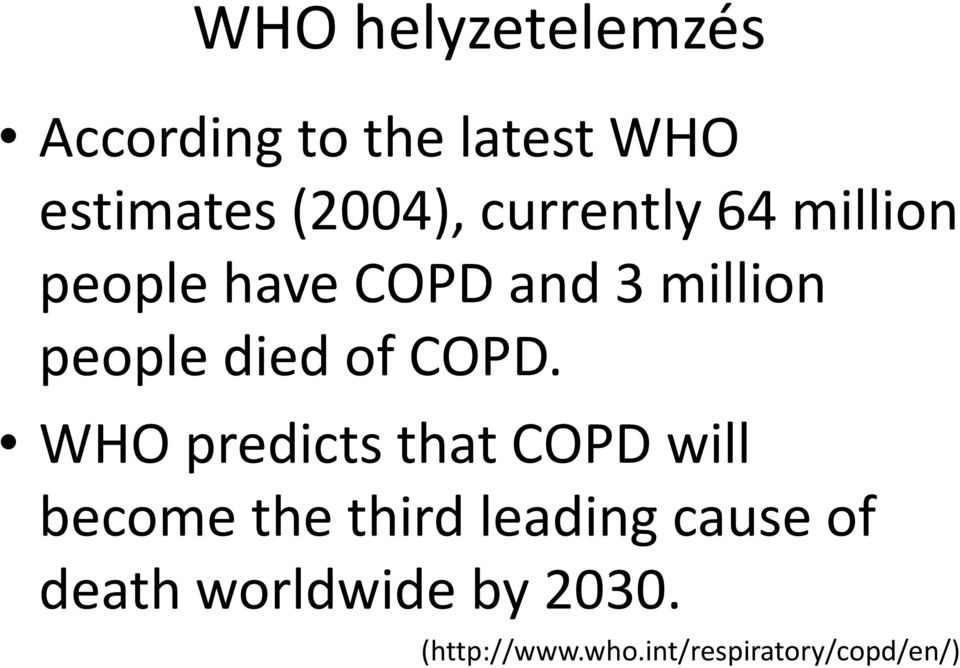 COPD. WHO predicts that COPD will become the third leading cause