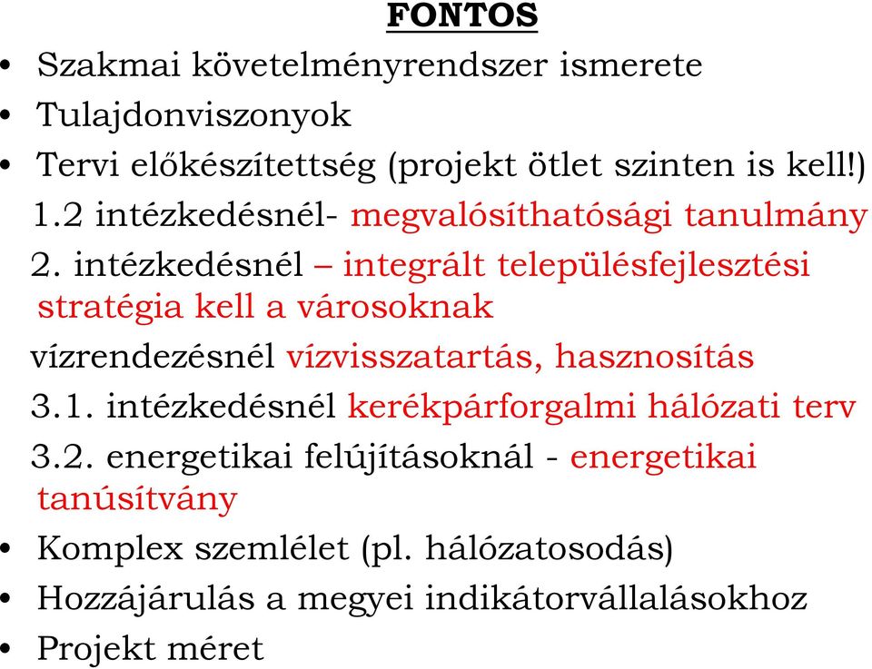 intézkedésnél integrált településfejlesztési stratégia kell a városoknak vízrendezésnél vízvisszatartás, hasznosítás 3.1.