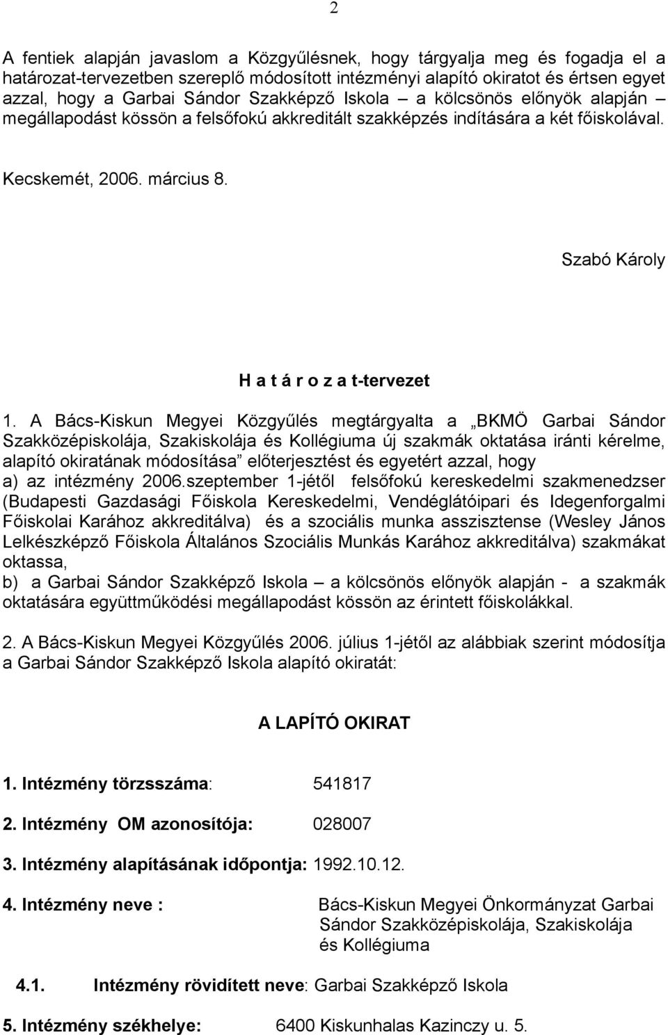 Szabó Károly H a t á r o z a t-tervezet 1.