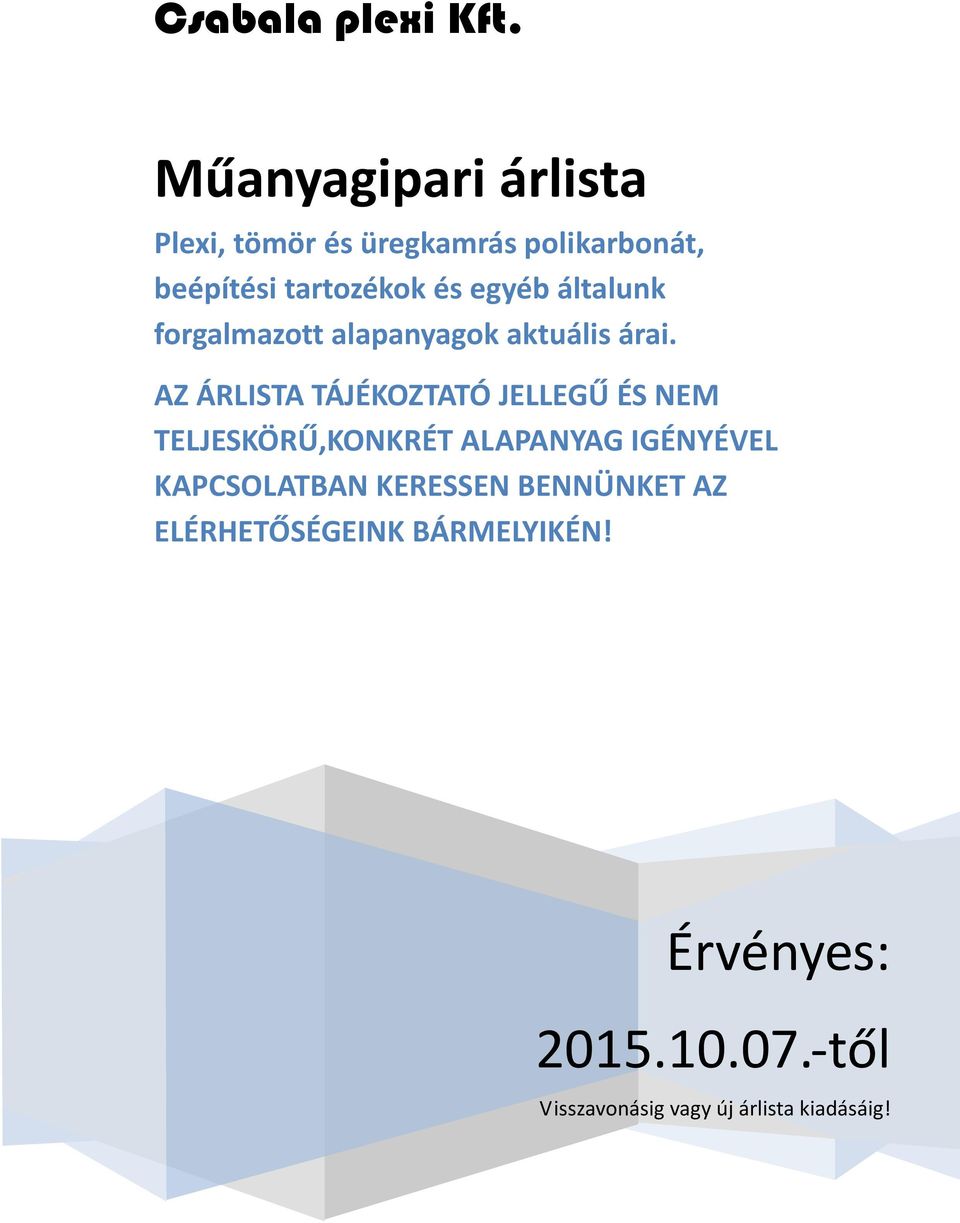 általunk forgalmazott alapanyagok aktuális árai.