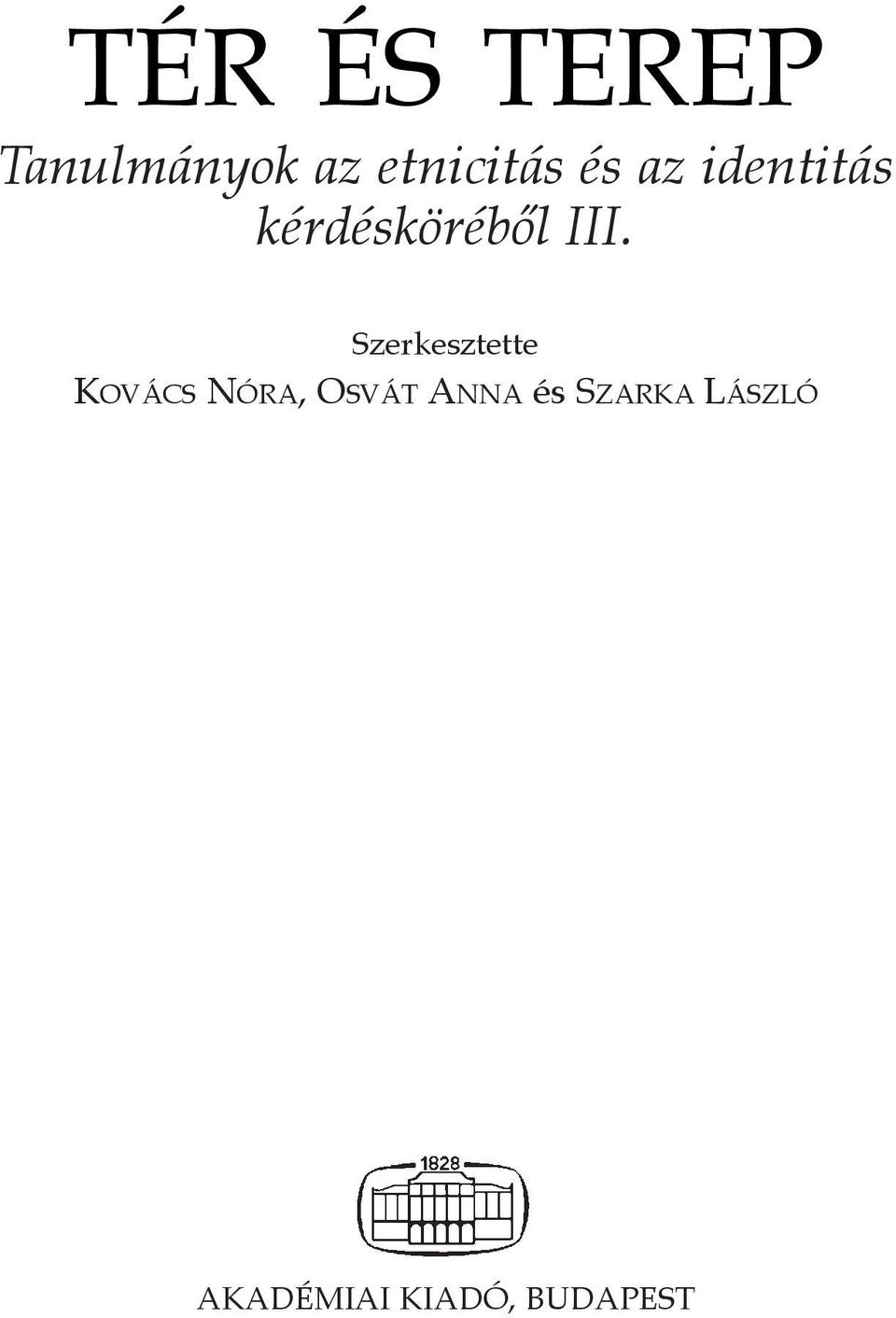Szerkesztette KOVÁCS NÓRA, OSVÁT ANNA