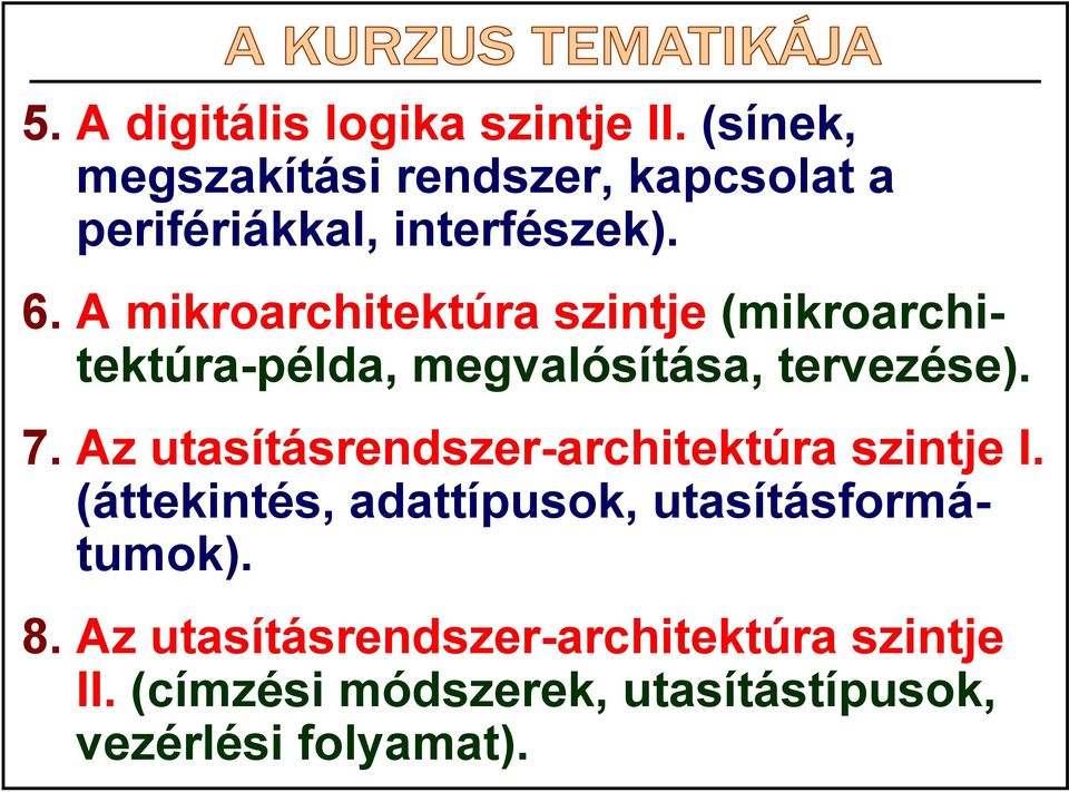 A mikroarchitektúra szintje (mikroarchitektúra-példa, megvalósítása, tervezése). 7.