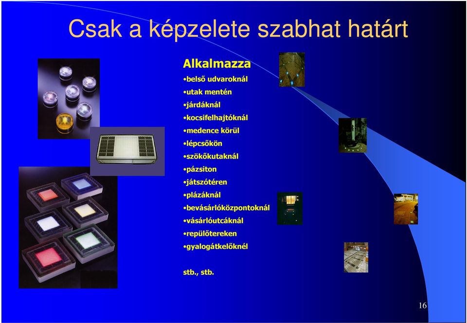 lépcsıkön szökıkutaknál pázsiton játszótéren plázáknál