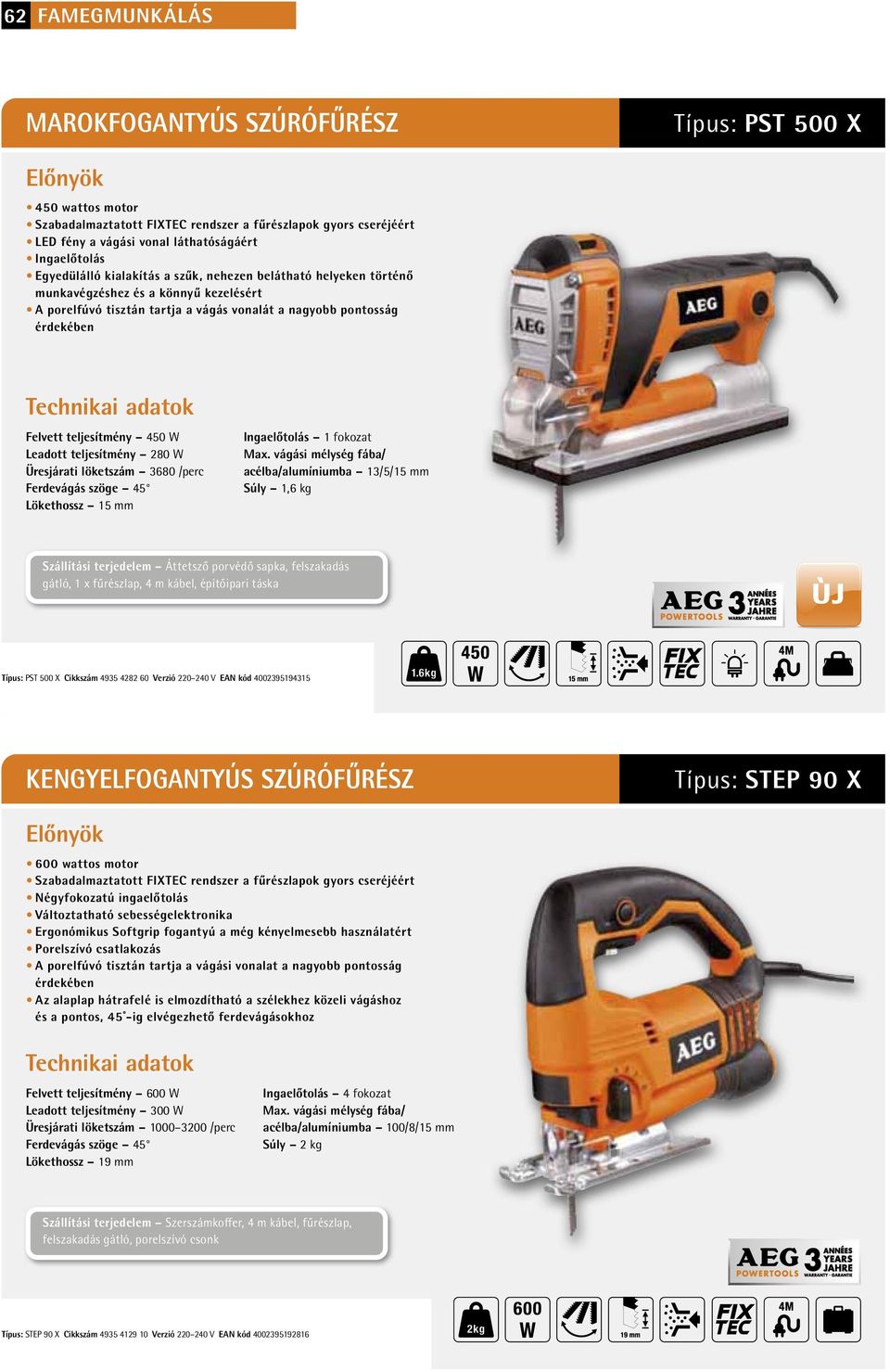 450 W Leadott teljesítmény 280 W Üresjárati löketszám 3680 /perc Lökethossz 15 mm Ingaelőtolás 1 fokozat acélba/alumíniumba 13/5/15 mm Súly 1,6 kg Szállítási terjedelem Áttetsző porvédő sapka,