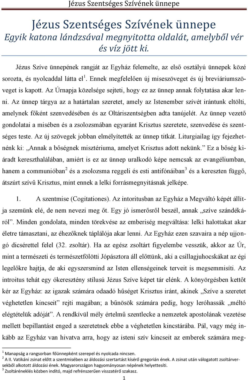 Az Úrnapja közelsége sejteti, hogy ez az ünnep annak folytatása akar lenni.