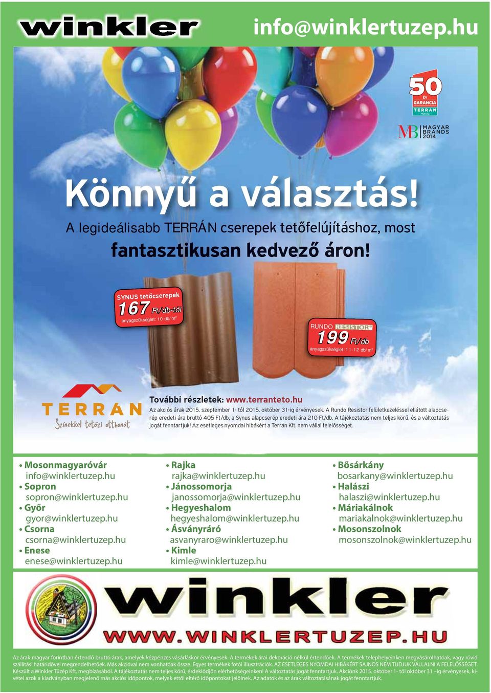 hu Hegyeshalom hegyeshalom@winklertuzep.hu Ásványráró asvanyraro@winklertuzep.hu Kimle kimle@winklertuzep.hu Bősárkány bosarkany@winklertuzep.hu Halászi halaszi@winklertuzep.