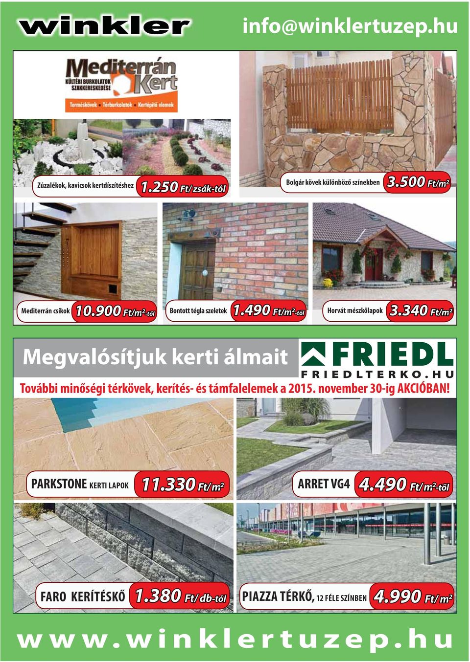 340 /m 2 Megvalósítjuk kerti álmait További minőségi térkövek, kerítés- és támfalelemek a 2015.