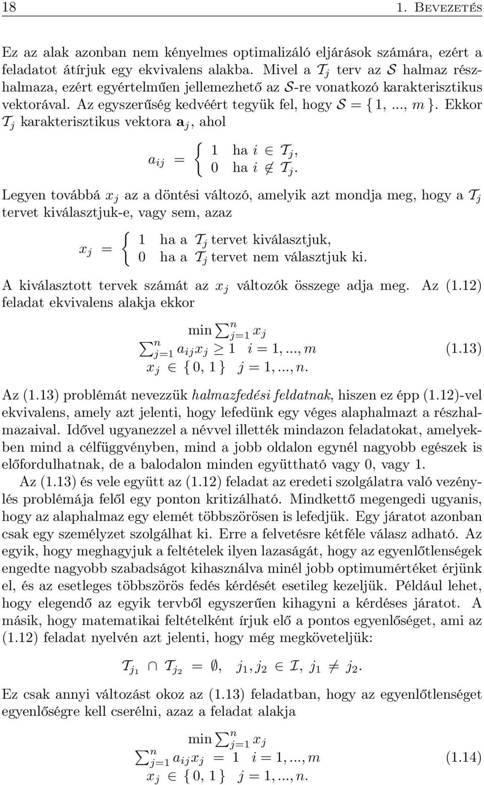 Ekkor T j karakterisztikus vektora a j, ahol a ij = { 1 ha i Tj, 0 ha i T j.