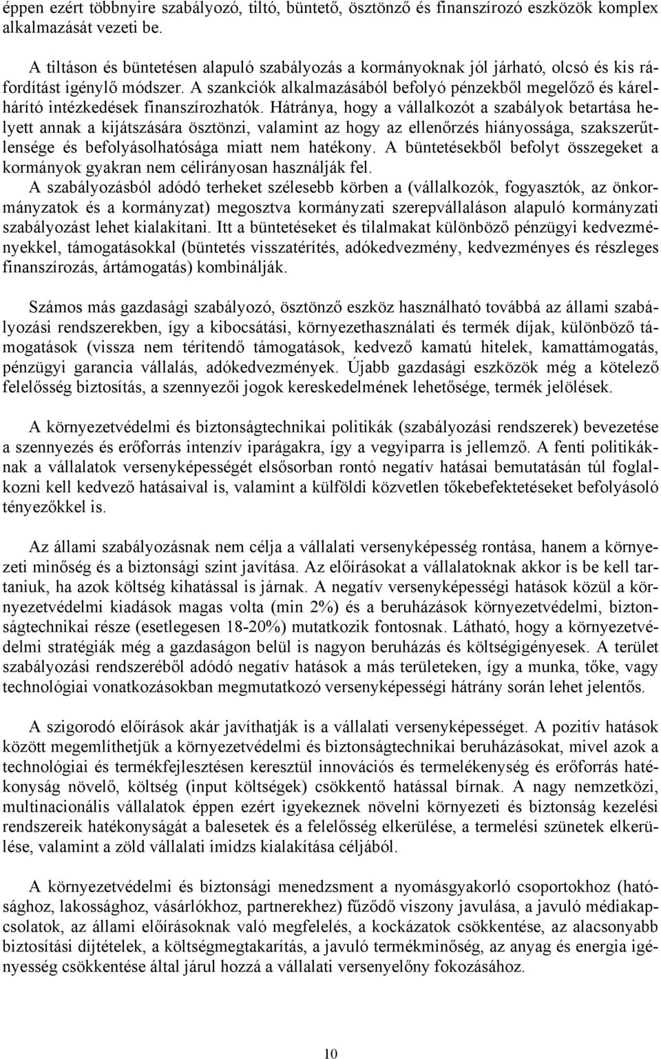 A szankciók alkalmazásából befolyó pénzekből megelőző és kárelhárító intézkedések finanszírozhatók.