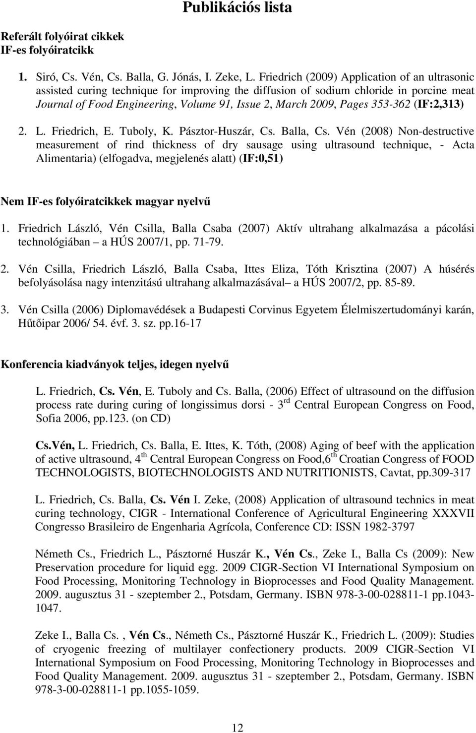 Pages 353-362 (IF:2,313) 2. L. Friedrich, E. Tuboly, K. Pásztor-Huszár, Cs. Balla, Cs.