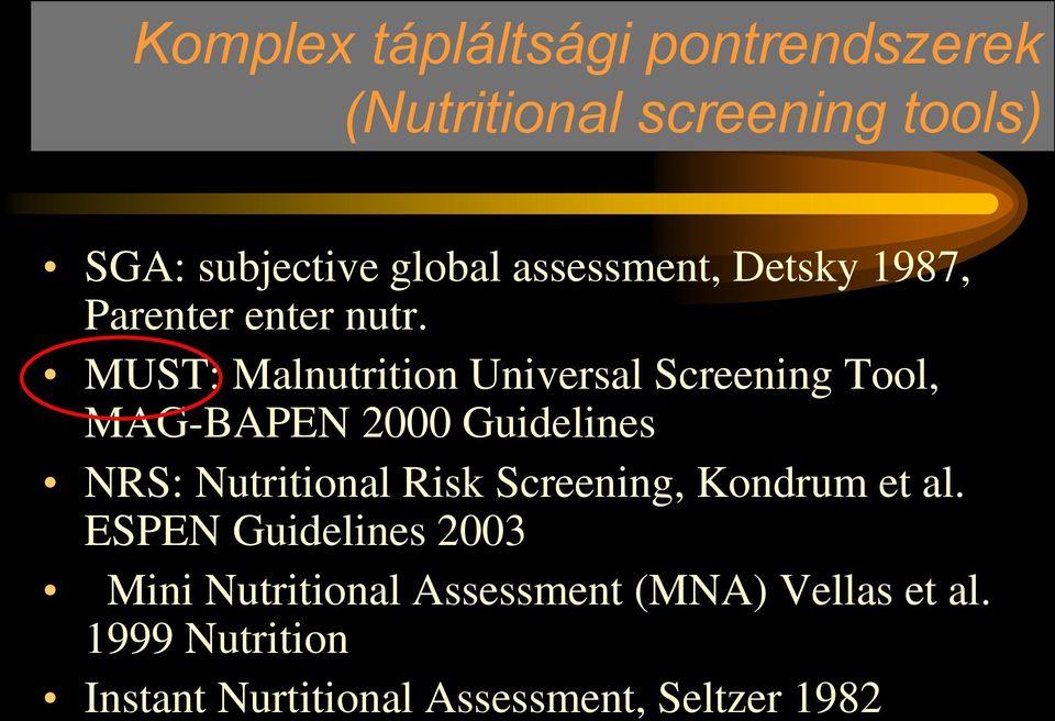 MUST: Malnutrition Universal Screening Tool, MAG-BAPEN 2000 Guidelines NRS: Nutritional Risk