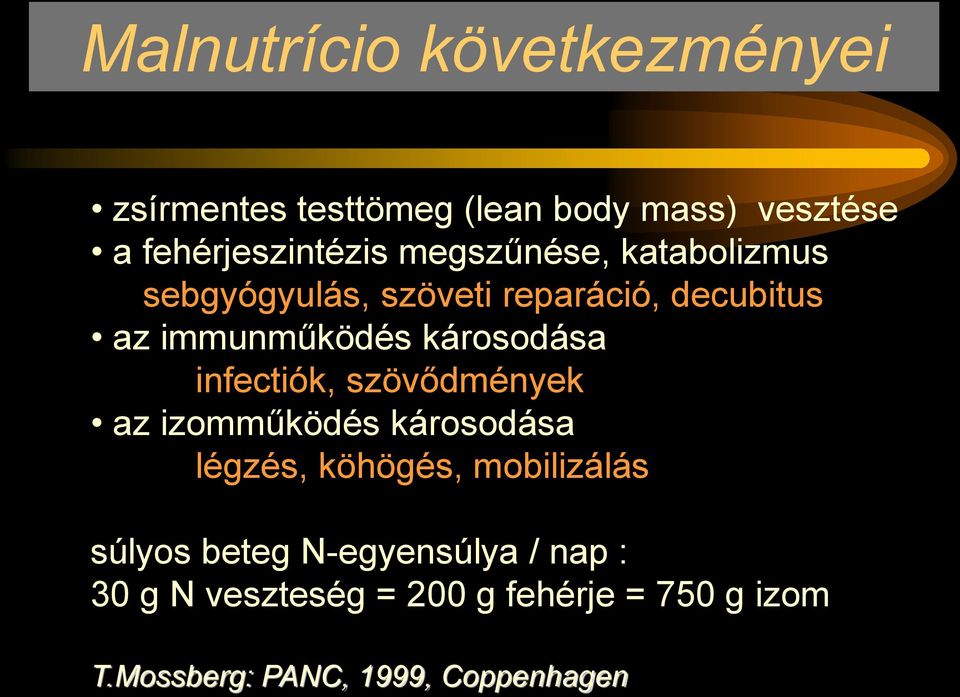 infectiók, szövődmények az izomműködés károsodása légzés, köhögés, mobilizálás súlyos beteg