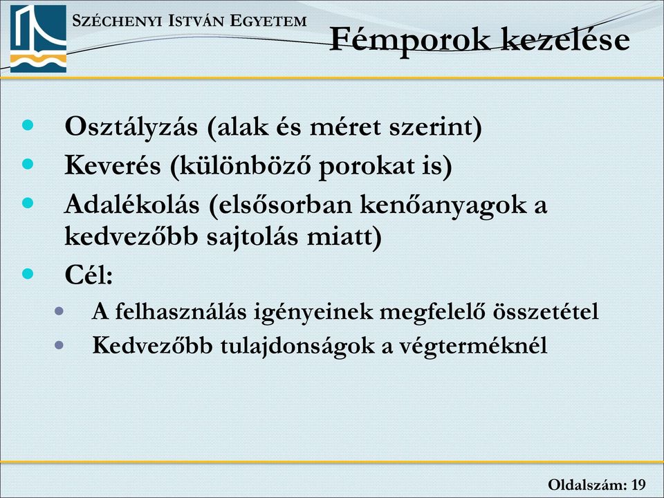 kedvezőbb sajtolás miatt) Cél: A felhasználás igényeinek