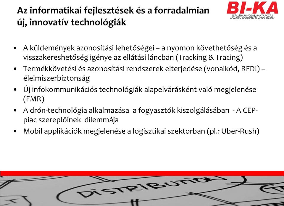 (vonalkód, RFDI) élelmiszerbiztonság Új infokommunikációs technológiák alapelvárásként való megjelenése (FMR) A drón-technológia