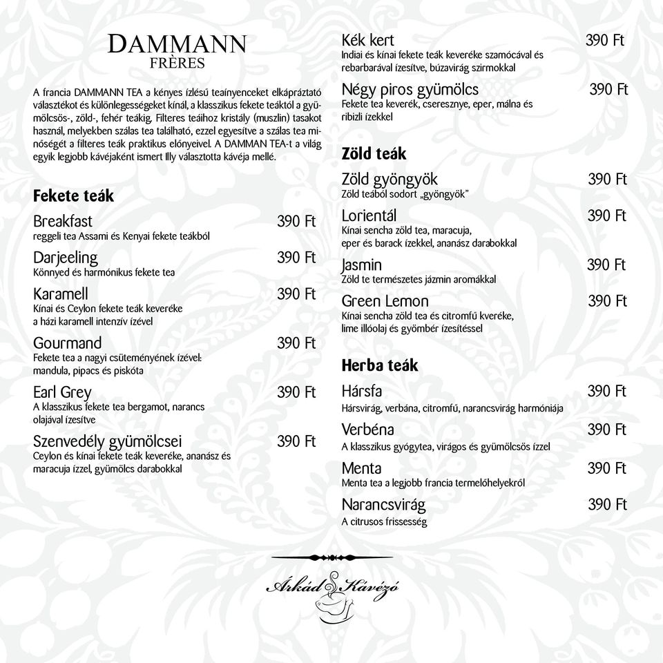 A DAMMAN TEA-t a világ egyik legjobb kávéjaként ismert Illy választotta kávéja mellé.