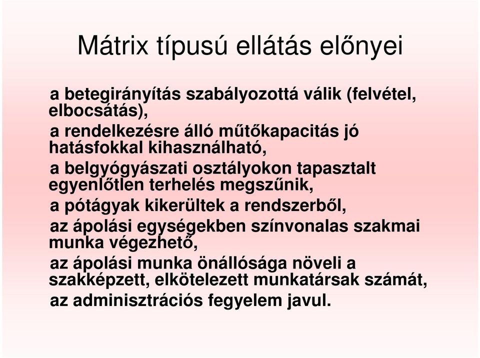 megszőnik, a pótágyak kikerültek a rendszerbıl, az ápolási egységekben színvonalas szakmai munka végezhetı, az