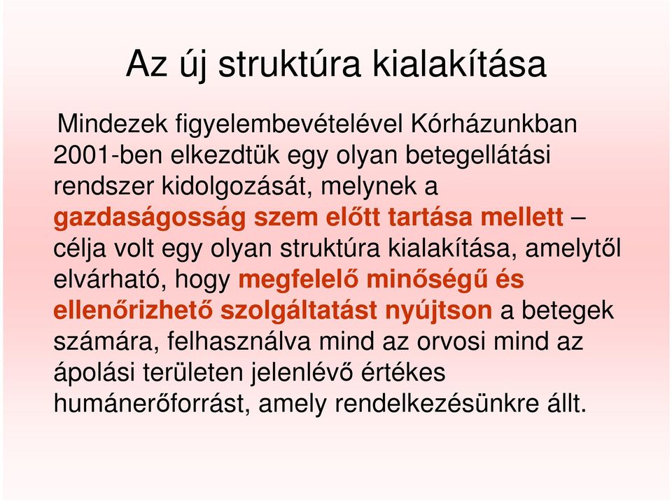 kialakítása, amelytıl elvárható, hogy megfelelı minıségő és ellenırizhetı szolgáltatást nyújtson a betegek