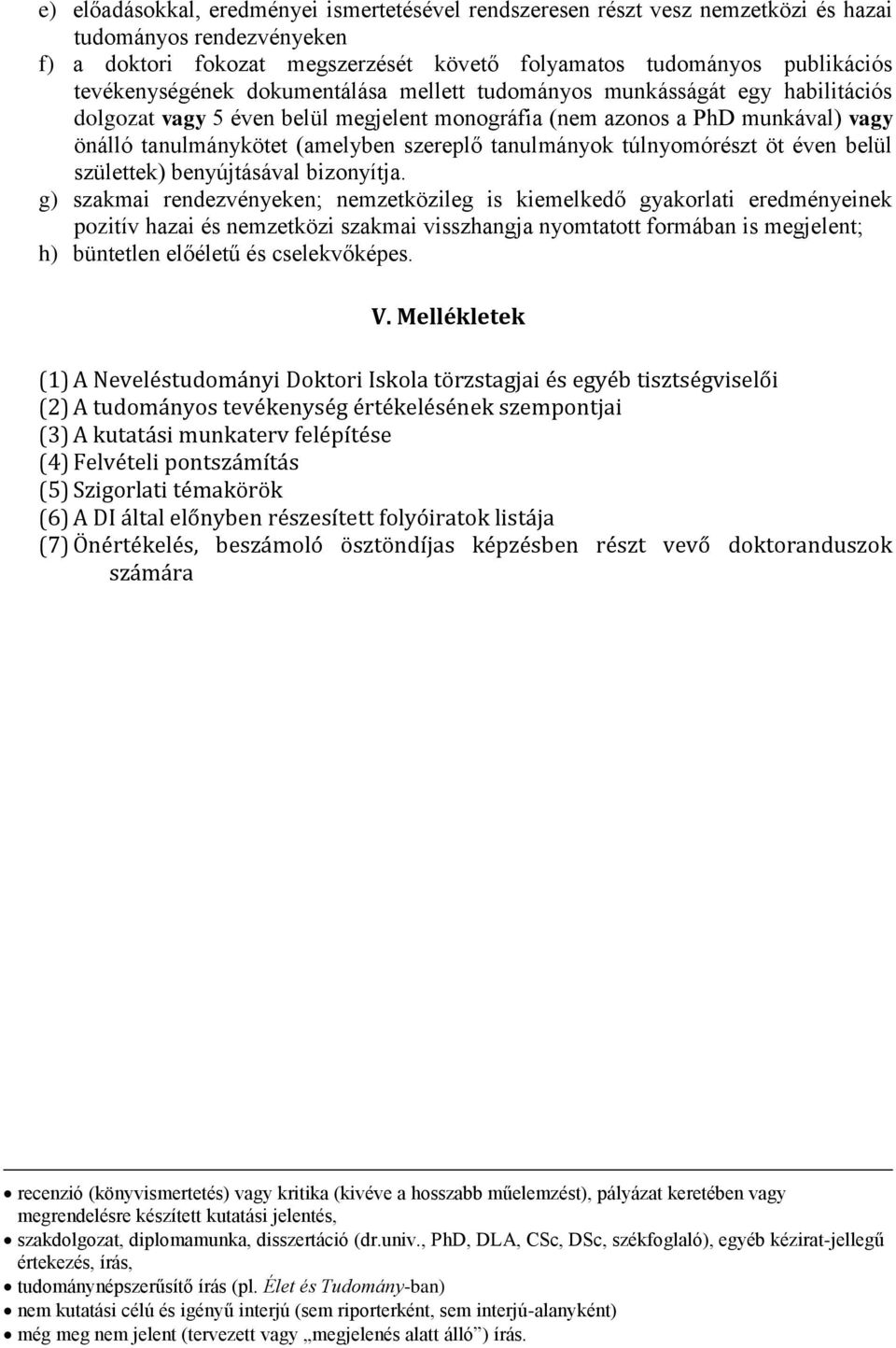 tanulmányok túlnyomórészt öt éven belül születtek) benyújtásával bizonyítja.