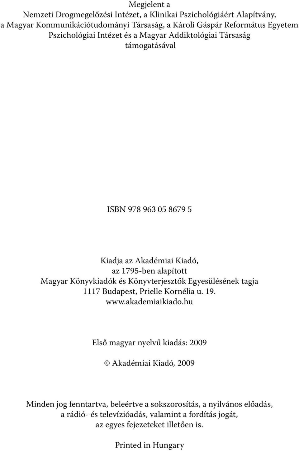 és Könyvterjesztők Egyesülésének tagja 1117 Budapest, Prielle Kornélia u. 19. www.akademiaikiado.