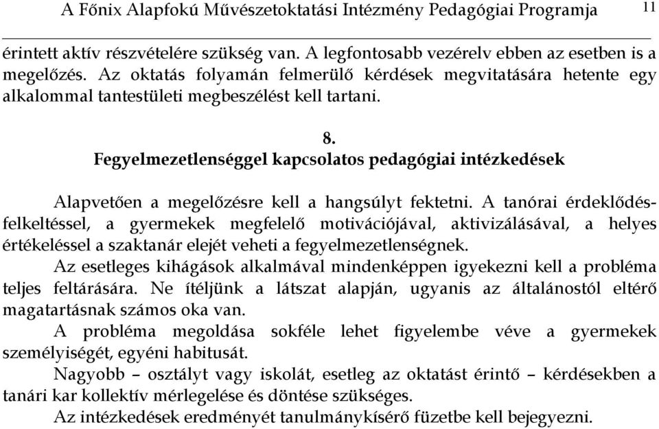 Fegyelmezetlenséggel kapcsolatos pedagógiai intézkedések Alapvetően a megelőzésre kell a hangsúlyt fektetni.