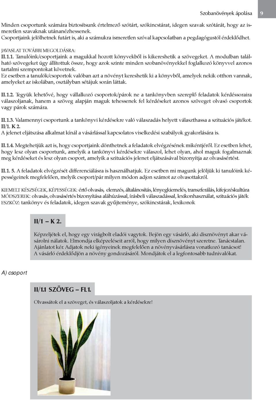1. Tanulóink/csoportjaink a magukkal hozott könyvekből is kikereshetik a szövegeket.