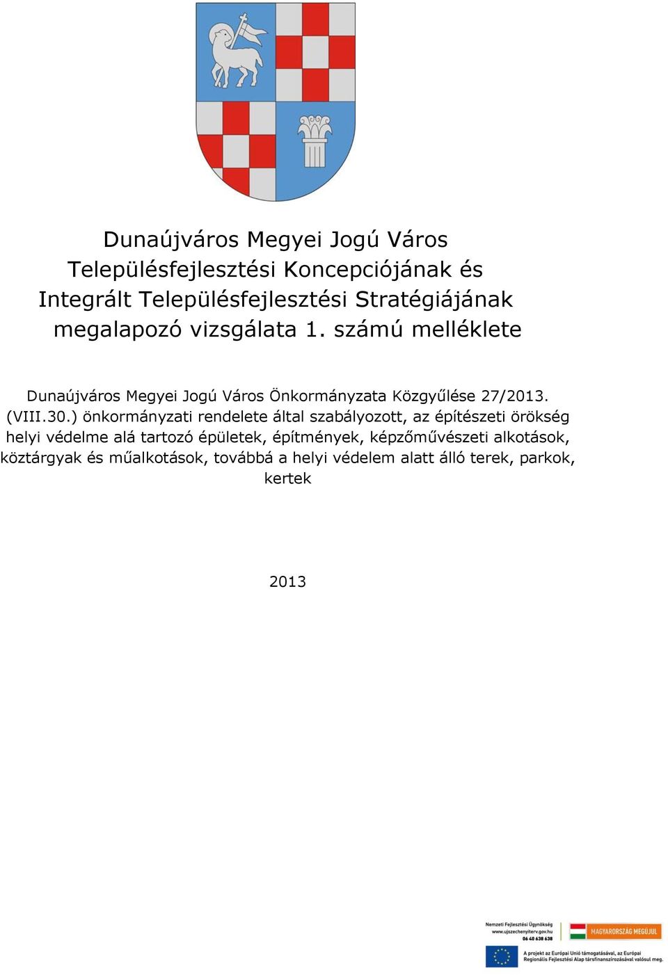 számú melléklete Dunaújváros Megyei Jogú Város Önkormányzata Közgyűlése 27/2013. (VIII.30.