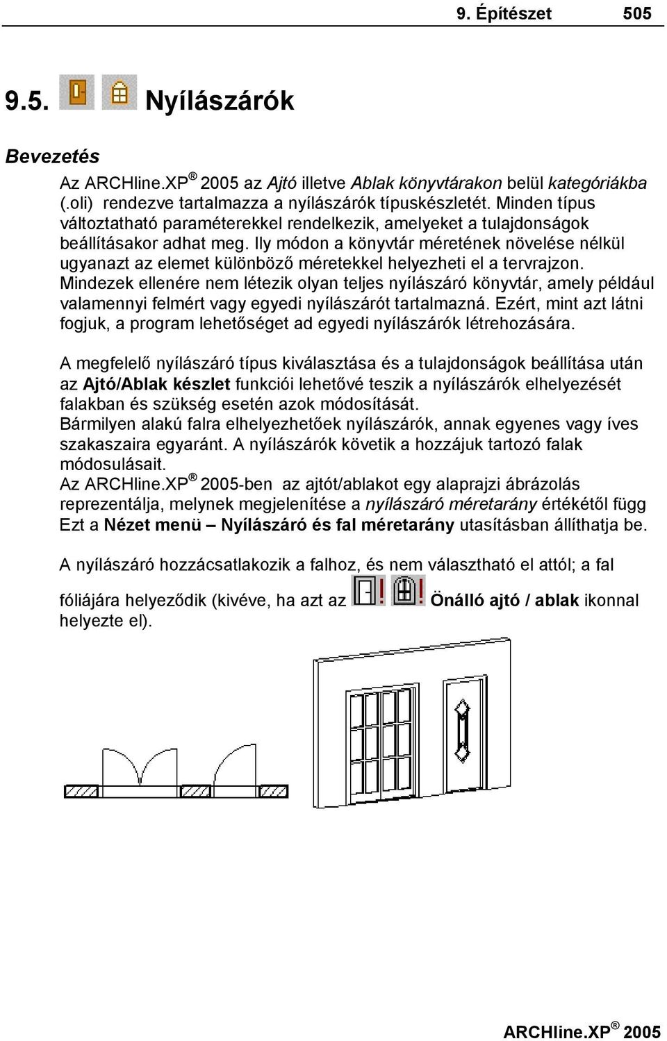 Ily módon a könyvtár méretének növelése nélkül ugyanazt az elemet különböző méretekkel helyezheti el a tervrajzon.