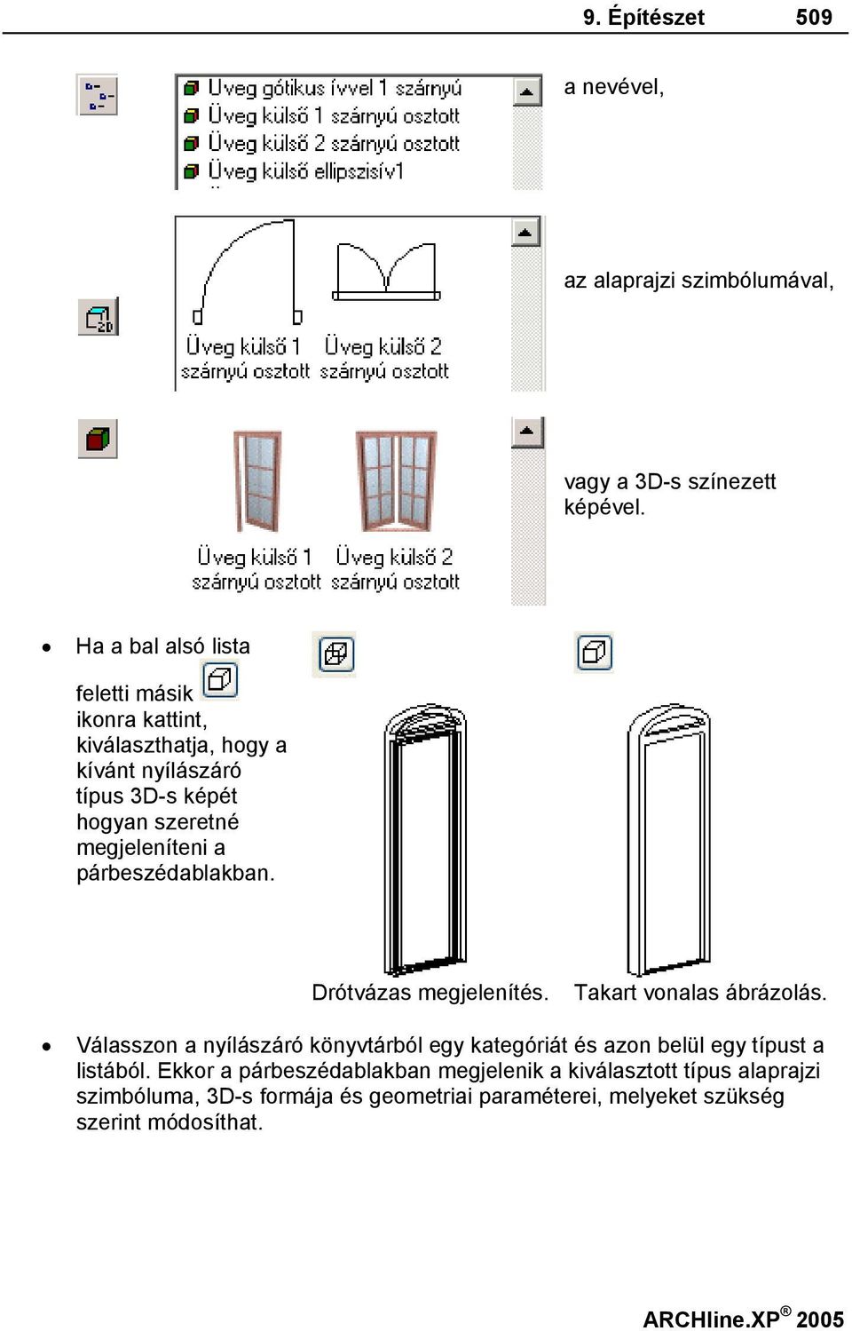 a párbeszédablakban. Drótvázas megjelenítés. Takart vonalas ábrázolás.