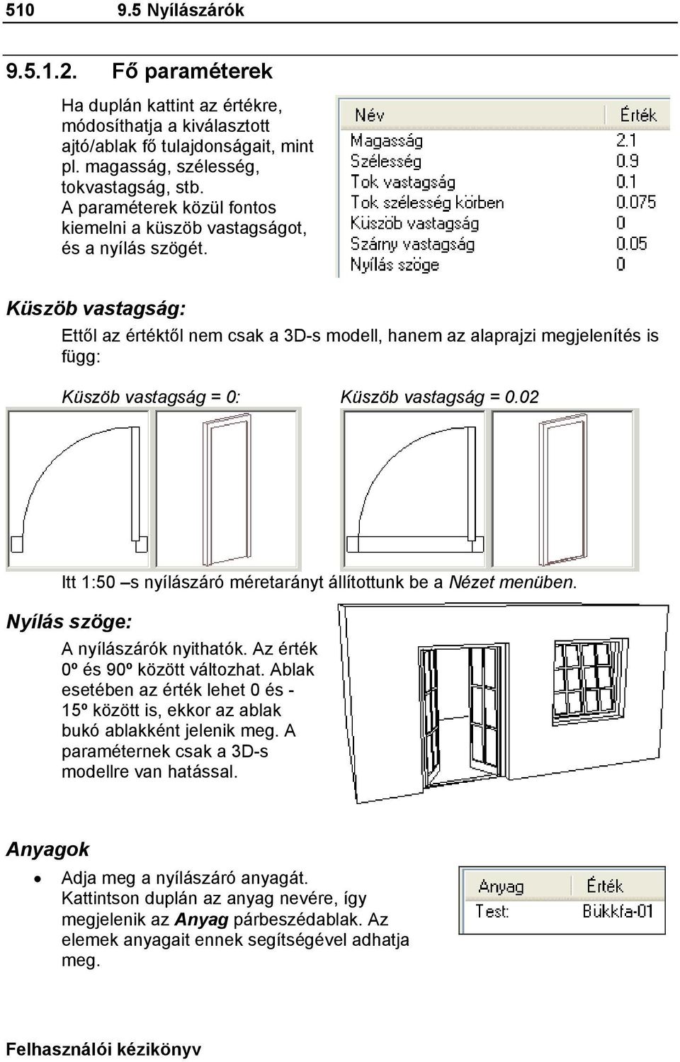 Küszöb vastagság: Ettől az értéktől nem csak a 3D-s modell, hanem az alaprajzi megjelenítés is függ: Küszöb vastagság = 0: Küszöb vastagság = 0.