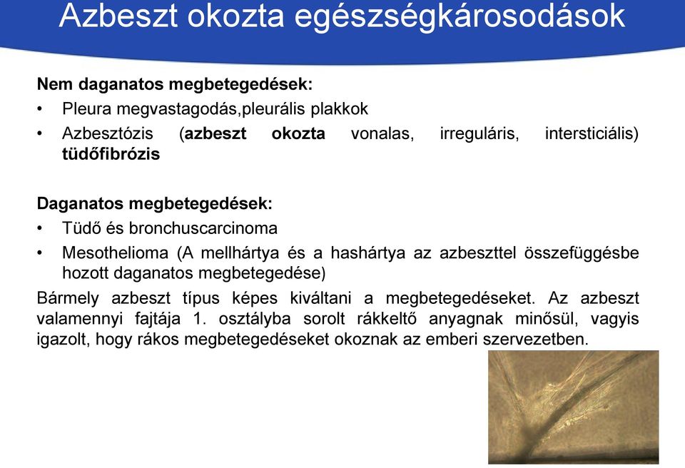 hashártya az azbeszttel összefüggésbe hozott daganatos megbetegedése) Bármely azbeszt típus képes kiváltani a megbetegedéseket.