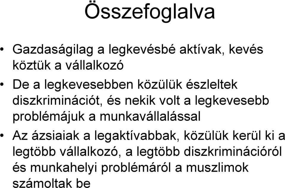 problémájuk a munkavállalással Az ázsiaiak a legaktívabbak, közülük kerül ki a