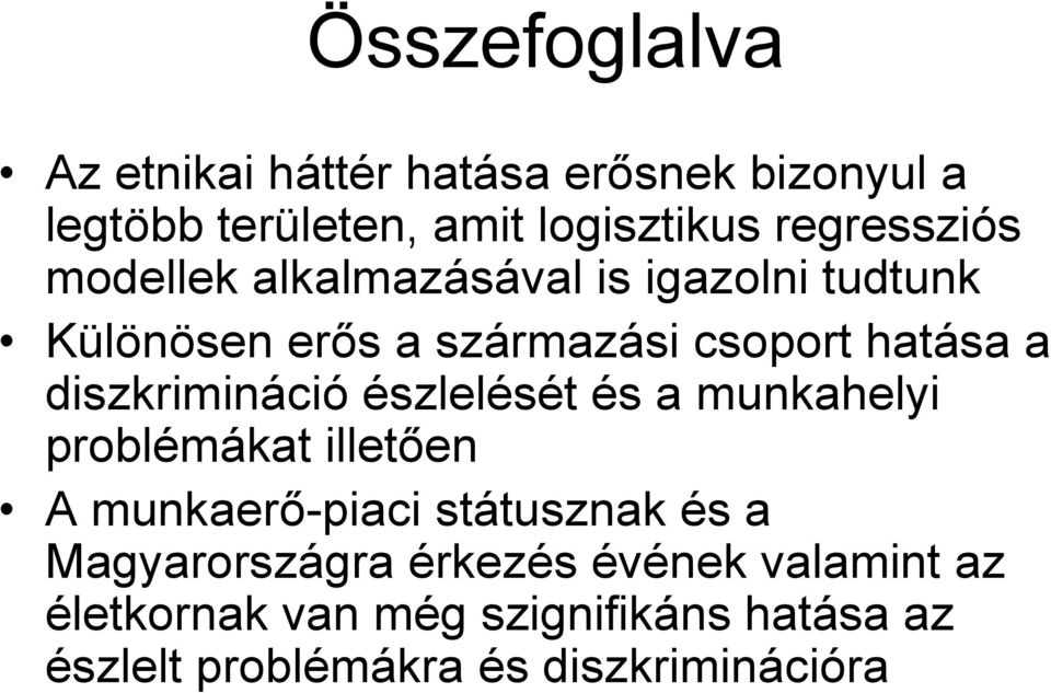 diszkrimináció észlelését és a munkahelyi problémákat illetően A munkaerő-piaci státusznak és a