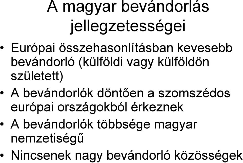 bevándorlók döntően a szomszédos európai országokból érkeznek A