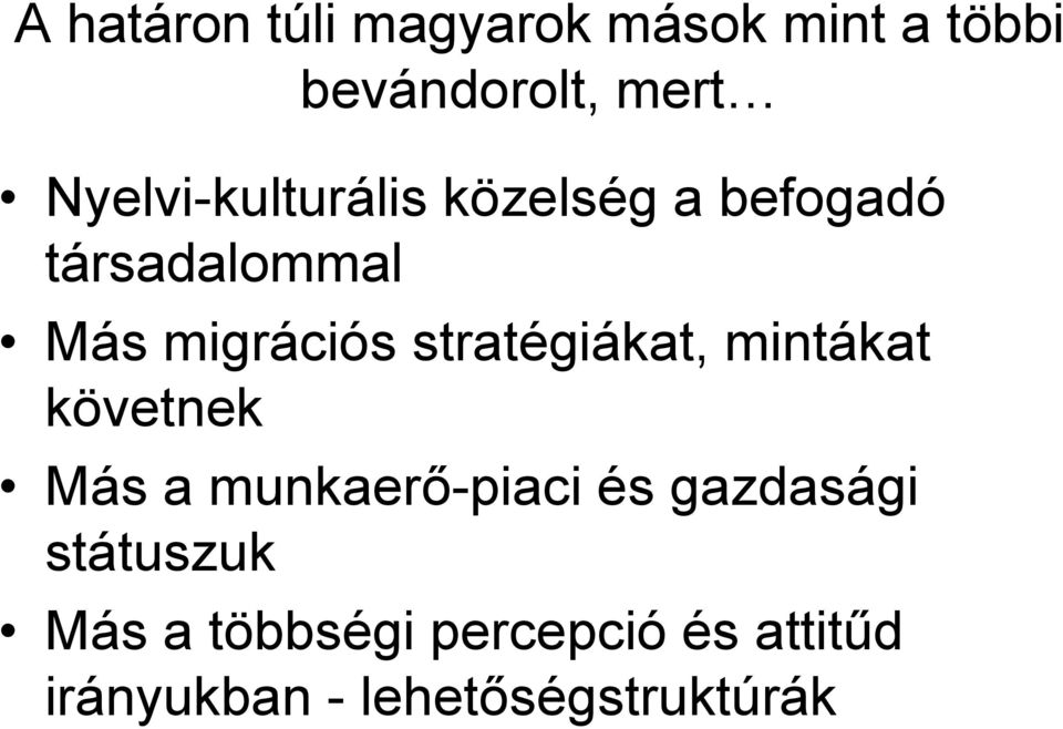 stratégiákat, mintákat követnek Más a munkaerő-piaci és gazdasági