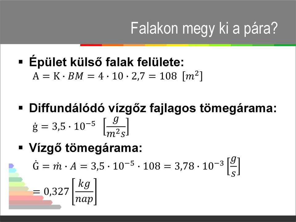 Diffundálódó vízgőz fajlagos tömegárama: g = 3,5 10 5