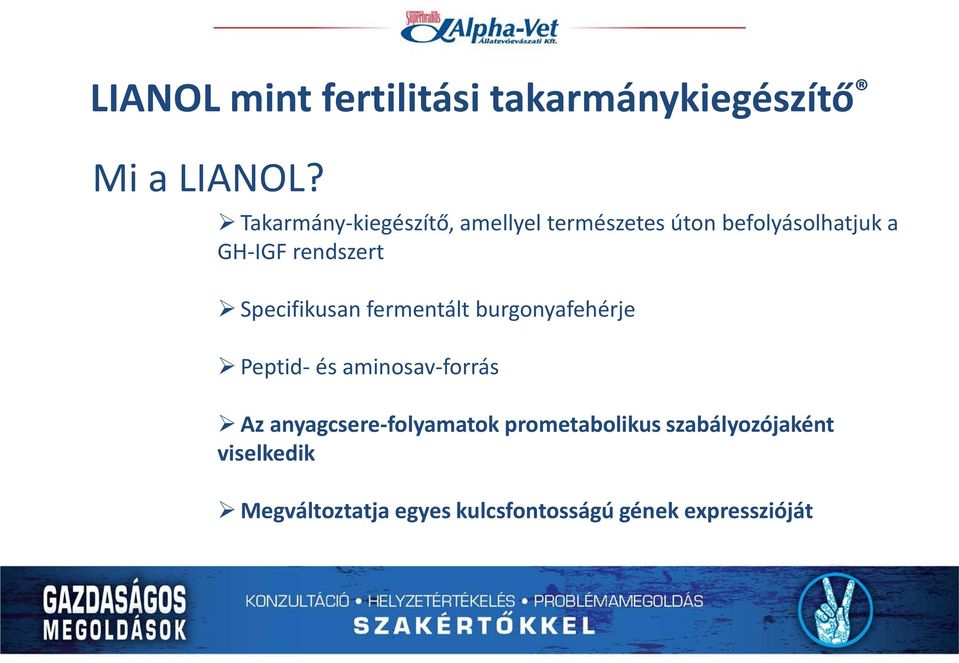 rendszert Specifikusan fermentált burgonyafehérje Peptid- és aminosav-forrás Az