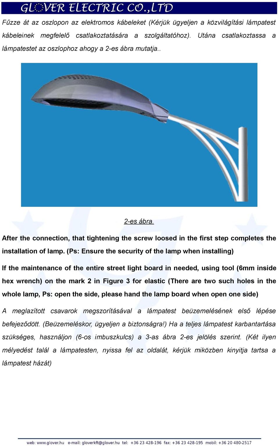 (Ps: Ensure the security of the lamp when installing) If the maintenance of the entire street light board in needed, using tool (6mm inside hex wrench) on the mark 2 in Figure 3 for elastic (There