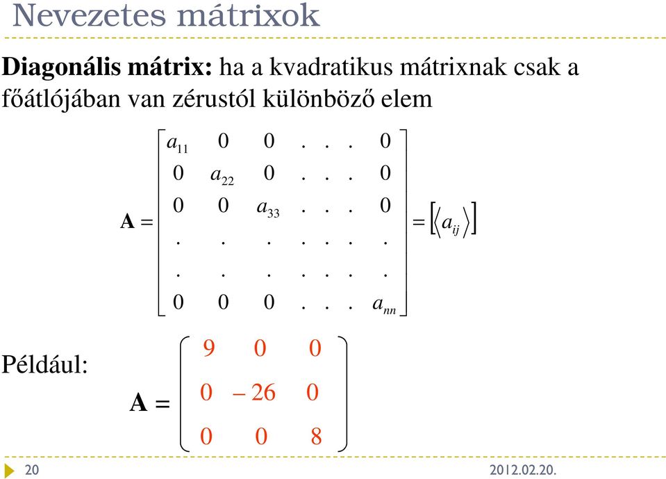 vn zérustól különböző elem Például: 2