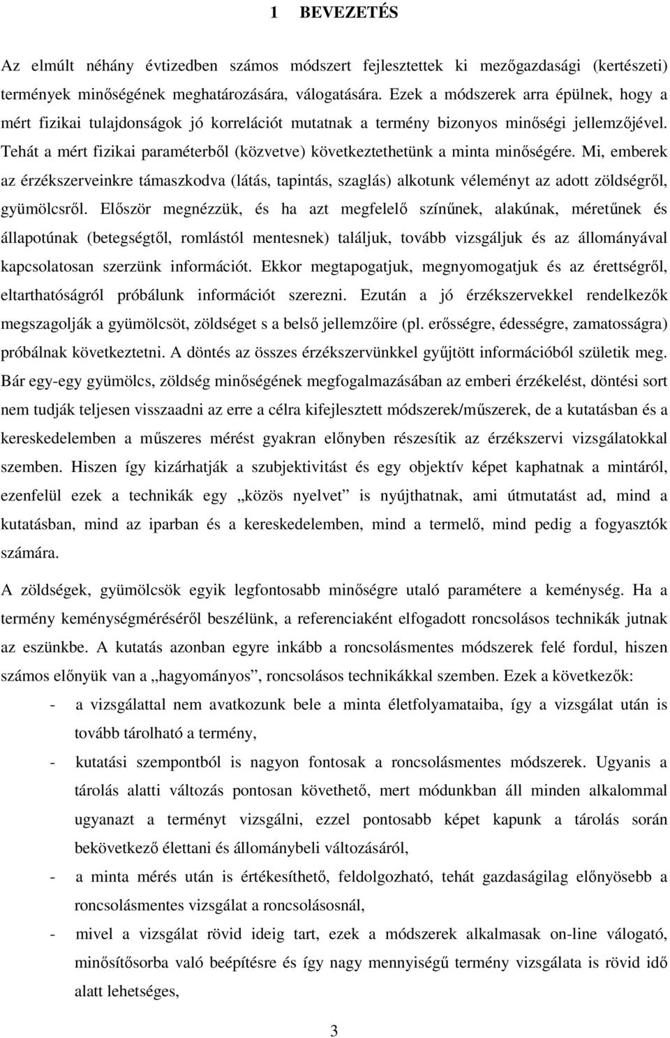 Tehát a mért fizikai paraméterből (közvetve) következtethetünk a minta minőségére.