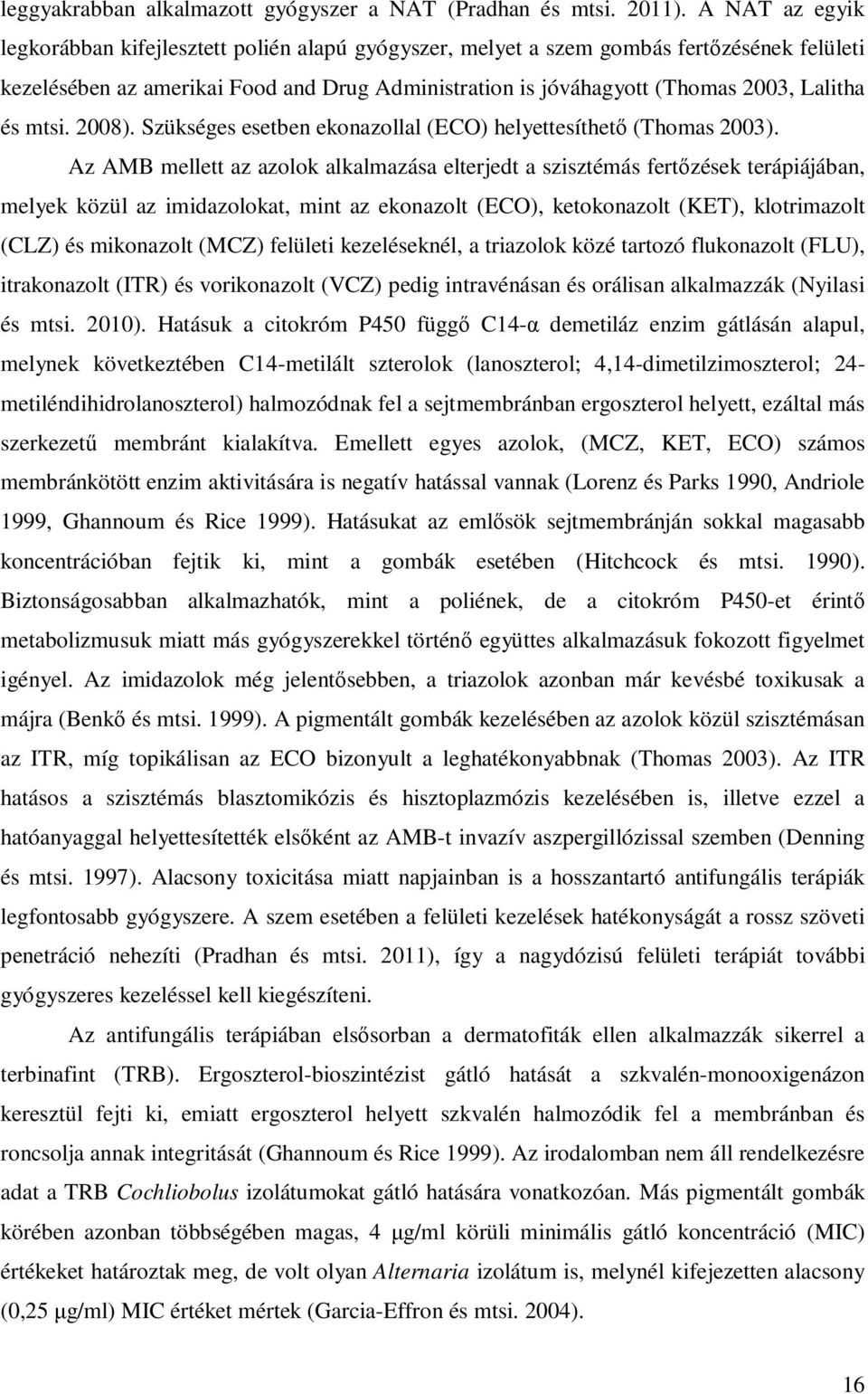 és mtsi. 2008). Szükséges esetben ekonazollal (ECO) helyettesíthető (Thomas 2003).