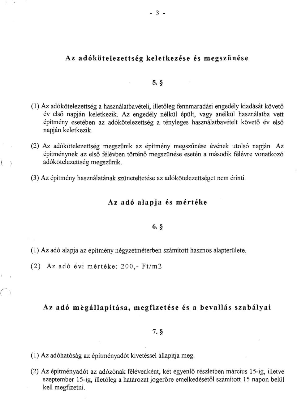 (2) Az adokotelezettseg megsziinik az epitmeny rnegsziinese evenek utolso napjan.