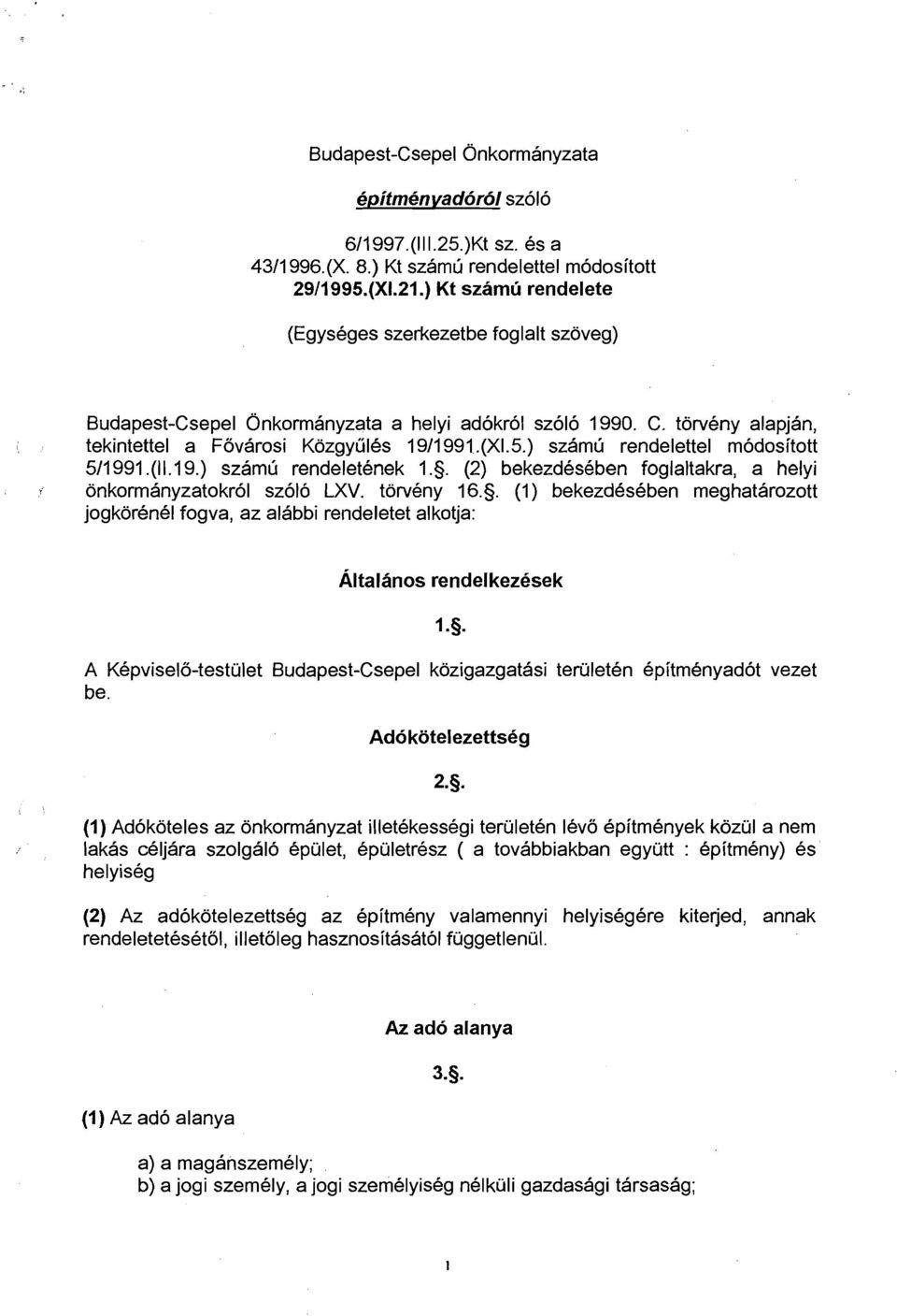 ) szamlj rendelettel modositott 511991.(11.19.) szamlj rendeletenek I.. (2) bekezdeseben foglaltakra, a helyi,, f onkormanyzatokr~l sz61o LXV. torveny 16.S.