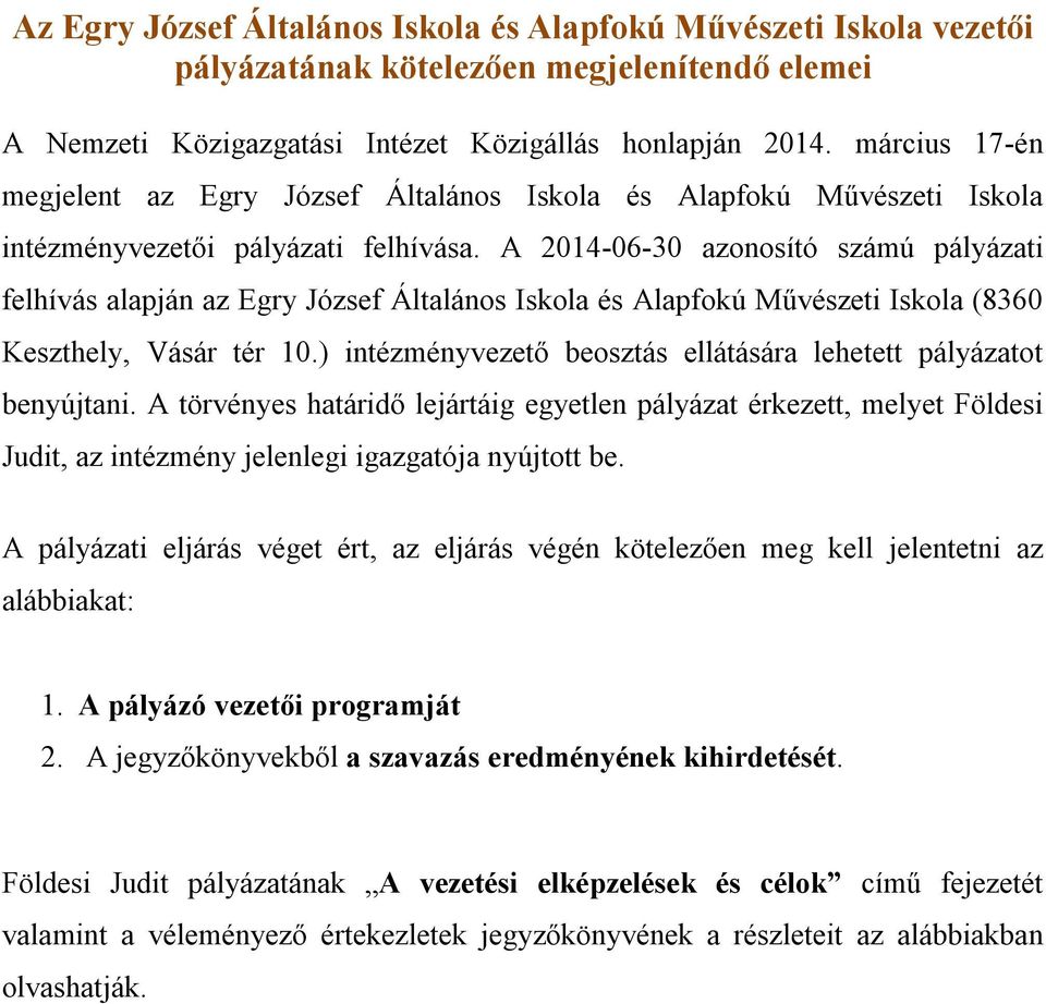 A 2014-06-30 azonosító számú pályázati felhívás alapján az Egry József Általános Iskola és Alapfokú Művészeti Iskola (8360 Keszthely, Vásár tér 10.