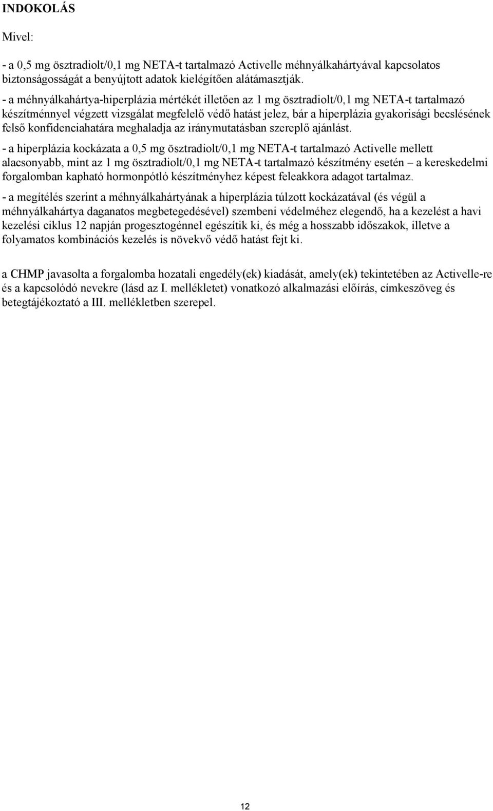 konfidenciahatára meghaladja az iránymutatásban szereplő ajánlást.